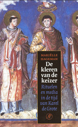 M. Hageman 'De kleren van de keizer. Rituelen en media in de tijd van Karel de Grote'