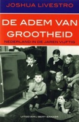 J. Livestro 'De adem van grootheid. Nederland in de jaren vijftig'