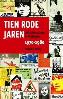 Override of the title Antoine Verbij 'Tien rode jaren. Links radicalisme in Nederland, 1970 ? 1980'